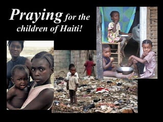 Praying  for the children of Haiti! 