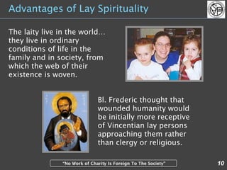 Advantages of Lay Spirituality

The laity live in the world…
they live in ordinary
conditions of life in the
family and in...