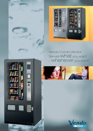 Vendo Combi Vendor:
Serves what you want
– whenever you want!
Combi SV 15.12.2005 10:50 Uhr Seite 1
 