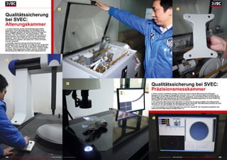 1                                                                    2


Qualitätssicherung
bei SVEC:
Alterungskammer
1. In diese Kammer werden die Befestigungsschellen,
Schrauben, Feed, Montagehalter und sonstiges eines
SVEC-Spiegels gehängt. Qualitäts Ingenieur Zhong Hua
Ping (im Bild) erläutert uns, was dann passiert: "500
Stunden, also fast 3 Wochen, verbleiben die Produkte in
dieser Kammer und werden bei 34°C mit 5% Salzwasser
besprüht." Nach den 3 Wochen Dauerbesprühung sind
die Produkte so gealtert, als wären sie 7 Jahre im Freien
montiert gewesen.
2. Qualitäts Ingenieur Zhong Hua Ping holt einen
Spiegelhalter aus der Kammer und zeigt auf das eingeritzte
Kreuz: "Wir haben bewußt hier in die Farbe eingekrazt um
zu sehen, wie sich hier der Rost entwickelt." So kann SVEC
mit dieser Alterungskammer klären, welchen Einfluß die
Behandlung des Materials auf den Alterungsprozeß hat.




 3




                                                                                                          4
                                                                                                                            Qualitätssicherung bei SVEC:
                                                                                                                            Präzisionsmesskammer
                                                                                                                            3. Diese kürzlich installierte Anlage erlaubt die extrem präzise Messung eines Spiegels.
                                                                                                                            Geeignet ist die Anlage für Spiegel bis maximal 1,2m x 1,5m und einer Höhe von maximal 1m.
                                                                                                                            Die Spiegel werden auf kalibrierte Messpunkte aufgesetzt. Anschließend fährt die Root Means
                                                                                                                            Square Maschine alle Messpunkte ab und protokolliert die Messergebnisse. So kann SVEC die
                                                                                                                            Genauigkeit der Offset bzw Parabolform kontrollieren.
                                                                                                                            4. Ein optisches Mikroskop dient ebenfalls zur Kontrolle der genauen Maße. Eine Mastschelle
                                                                                                                            wird hier auf die Genauigkeit der Befestigungslöcher überprüft. Das Mikroskop arbeitet wie eine
                                                                                                                            TV-Kamera und gibt das Bild auf dem Monitor nebenan aus.
                                                                                                                            5. Die Genauigkeit eines Befestigungslochs wird hier überprüft. Der Vergrößerungsfaktor des
                                                                                                                            elektronischen Mikroskops beträgt Faktor 72.




                                                                                                                              5




198 TELE-satellite International — The World‘s Largest Digital TV Trade Magazine — 06-07-08/2012 — www.TELE-satellite.com            www.TELE-satellite.com — 06-07-08/2012 — TELE-satellite International — 全球发行量最大的数字电视杂志   199
 