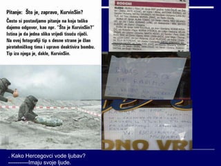 . Kako Hercegovci vode ljubav? -----------Imaju svoje ljude.  