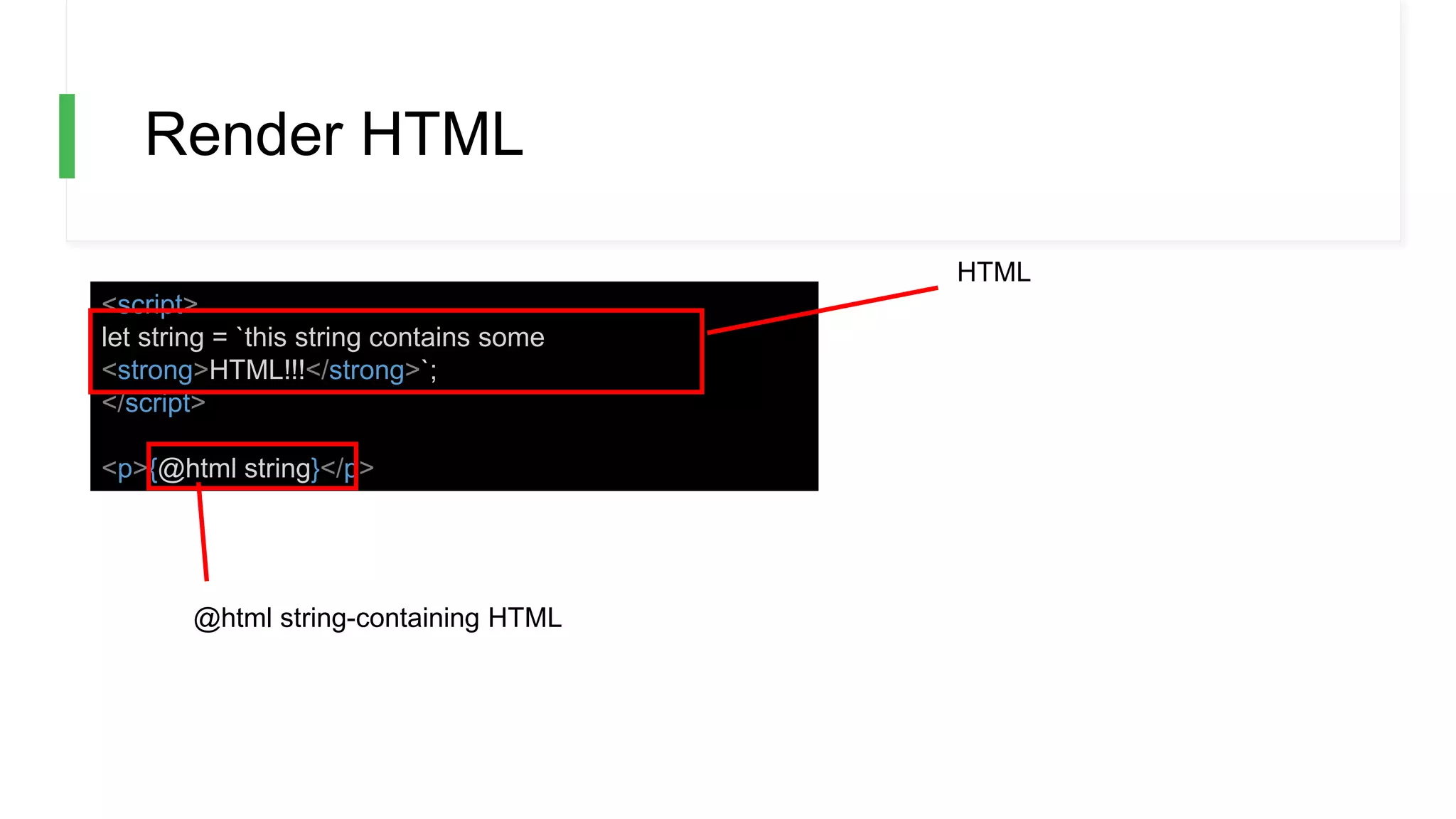 Render HTML
<script>
let string = `this string contains some
<strong>HTML!!!</strong>`;
</script>
<p>{@html string}</p>
@html string-containing HTML
HTML
 