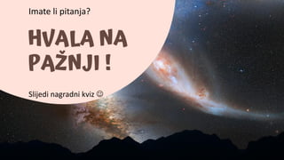 Slijedi nagradni kviz 
Imate li pitanja?
 