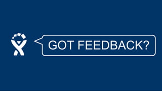 GOT FEEDBACK?
 