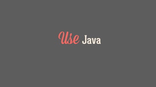 Use Java
 
