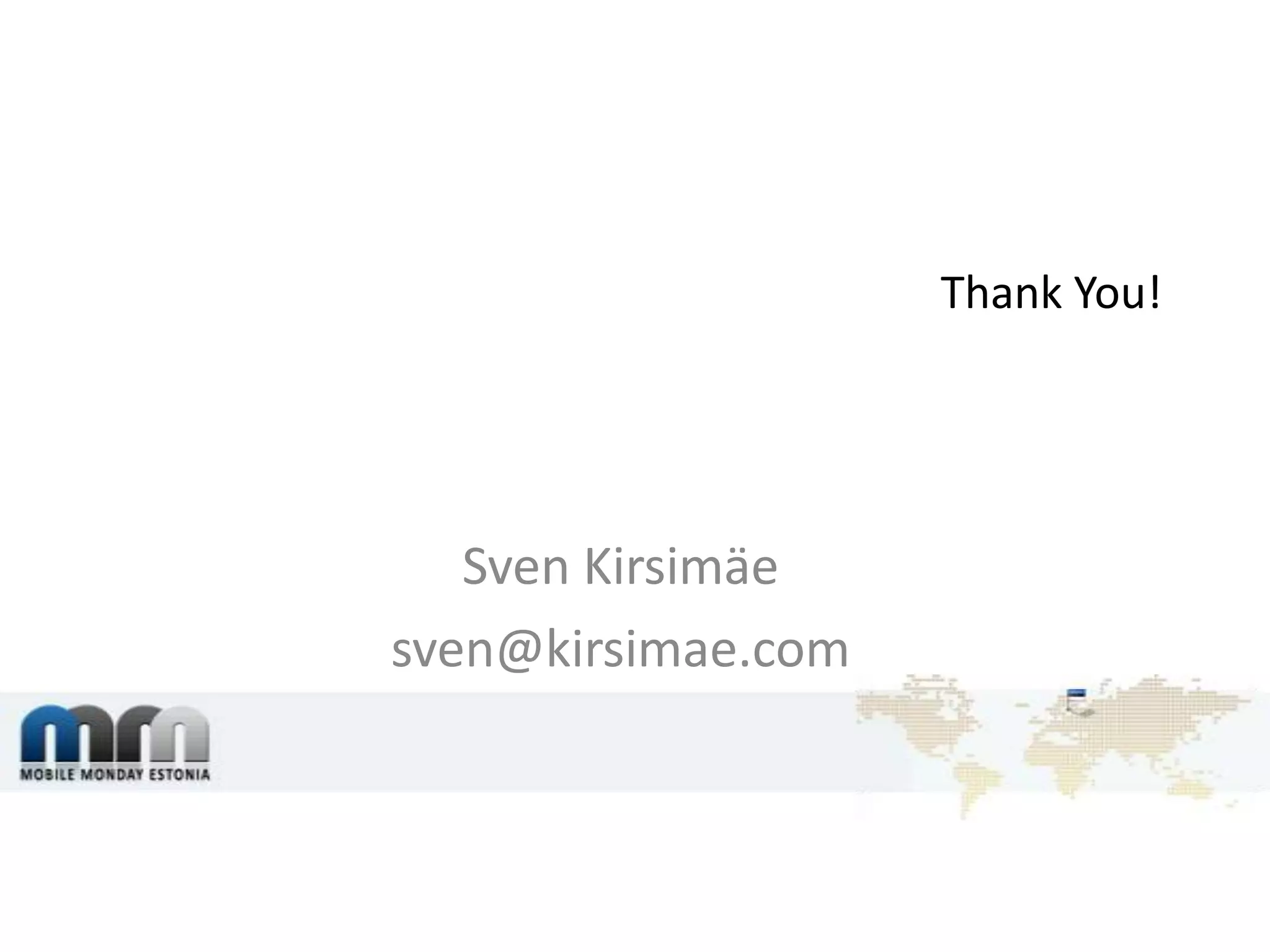 Thank You!Sven Kirsimäesven@kirsimae.com