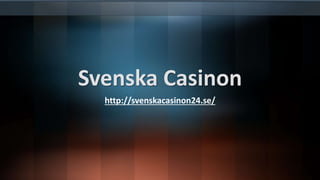 Svenska Casinon
http://svenskacasinon24.se/
 