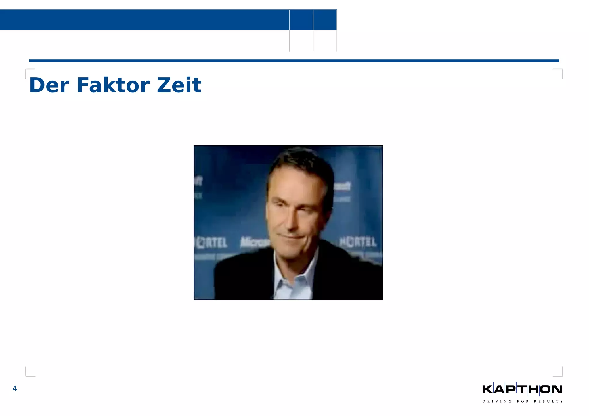 4 
Der Faktor Zeit 
 