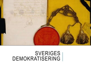 SVERIGES
DEMOKRATISERING
 