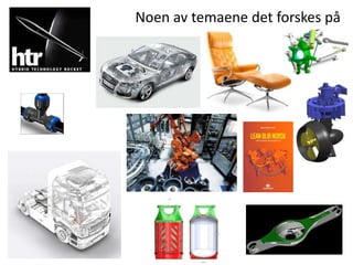 Noen av temaene det forskes på
 
