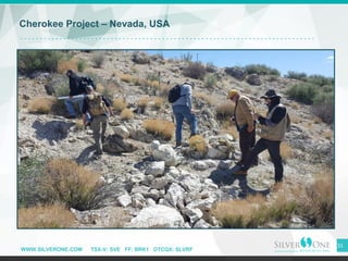 WWW.SILVERONE.COM TSX-V: SVE FF: BRK1 OTCQX: SLVRF
31
Cherokee Project – Nevada, USA
 
