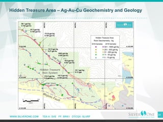 WWW.SILVERONE.COM TSX-V: SVE FF: BRK1 OTCQX: SLVRF
34
Hidden Treasure Area – Ag-Au-Cu Geochemistry and Geology
 