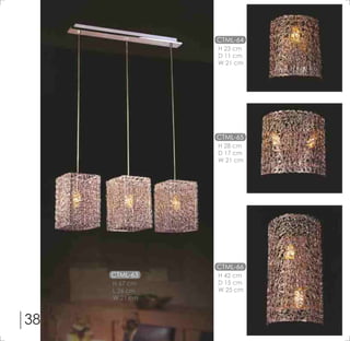 38
СTML-63
H 67 cm
L 26 cm
W 21 cm
СTML-64
СTML-65
СTML-66
H 23 cm
D 11 cm
W 21 cm
H 28 cm
D 17 cm
W 21 cm
H 42 cm
D 15 cm
W 25 cm
 