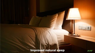Improved natural sleep
 