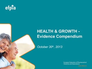 HEALTH & GROWTH - 
Evidence Compendium 
October 30th, 2013 
 