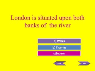 Try Again
a) Wales

b)Great Job!
Thames
Try Again
c)Severn

Back

Next

 