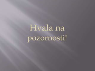 Hvala na
pozornosti!
 