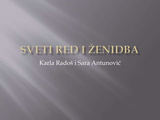 Karla Radoš i Sara Antunović
 