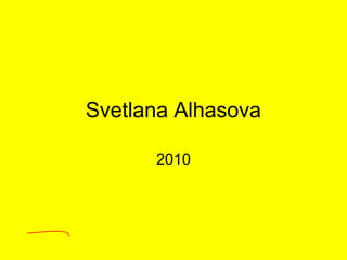 Svetlana Alhasova
2010
 