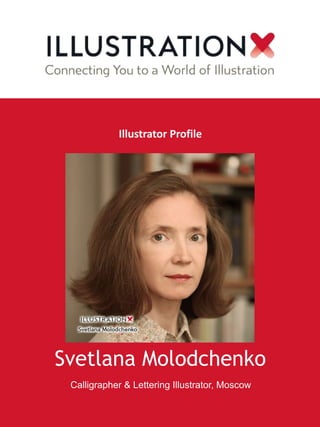 Svetlana Molodchenko
Calligrapher & Lettering Illustrator, Moscow
Illustrator Profile
 