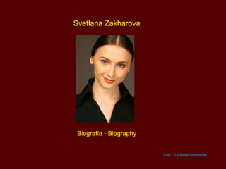 Svetlana Zakharova




 Biografía - Biography


                         Vals – La Bella Durmiente
 