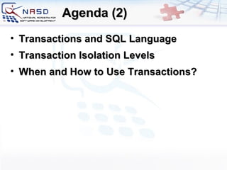 Agenda (2) Transactions and SQL Language Transaction Isolation Levels When and How to Use Transactions? 
