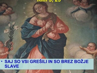 Rim 3, 23 SAJ SO VSI GREŠILI IN SO BREZ BOŽJE SLAVE 