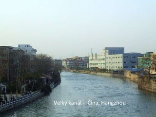 Velký kanál -  Čína,  Hangzhou   