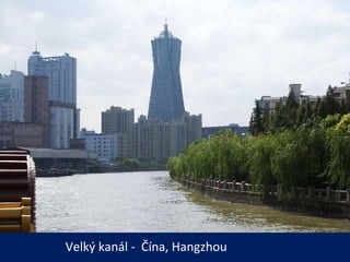 Velký kanál -  Čína,  Hangzhou   