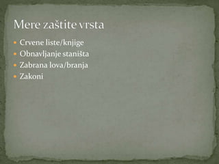  Crvene liste/knjige
 Obnavljanje staništa
 Zabrana lova/branja
 Zakoni
 