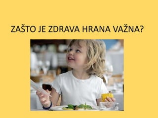 ZAŠTO JE ZDRAVA HRANA VAŽNA?

 