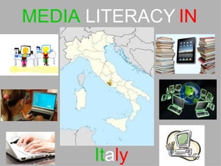 MEDIA LITERACY IN




       Italy
 