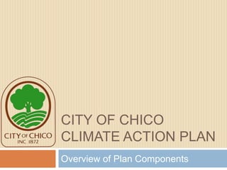 City of Chicoclimate action plan Overview of Plan Components 