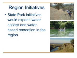 Region Initiatives State Park initiatives would expand water access and water-based recreation in the region 
