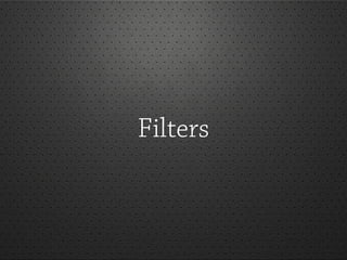Filters
 