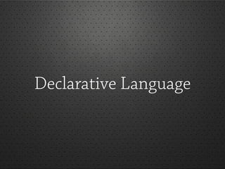 Declarative Language
 