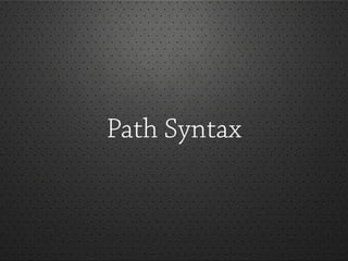 Path Syntax
 
