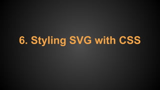 6. Styling SVG with CSS
 