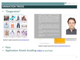 ANIMATION TRICKS "Exageration" Pace Application: Kinetic Scrolling  ( video  on youTube) Author's made movie from  www.laredoute.fr    Author's made movie from  www.youarethemodel.com 