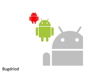 Bugdriod
 