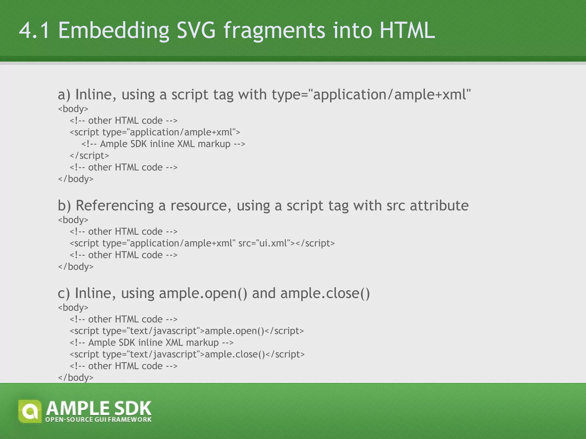 4.2 Dynamically modifying SVG fragments 1) Using pure DOM APIs <svg:rect if=&quot;myrect&quot; fill=&quot;red&quot; x=&quot;0&quot; y=&quot;0&quot; width=&quot;100&quot; height=&quot;100&quot; onclick=&quot;setOpacity(event .target )&quot;/> <script type=&quot;text/javascript&quot;> function setOpacity(oElement) { oElement.setAttribute(&quot;opacity&quot;, &quot;0.5&quot;); } </script> 2) Using SMIL <svg:rect if=&quot;myrect&quot; fill=&quot;red&quot; x=&quot;0&quot; y=&quot;0&quot; width=&quot;100&quot; height=&quot;100&quot;> <smil:set begin=&quot;click&quot; attributeName=&quot;opacity&quot; to=”0.5”  attributeType=&quot;XML&quot; fill=&quot;freeze&quot;/> </svg:rect> 3) Using SVG-specific DOM APIs Not available yet (planned) 
