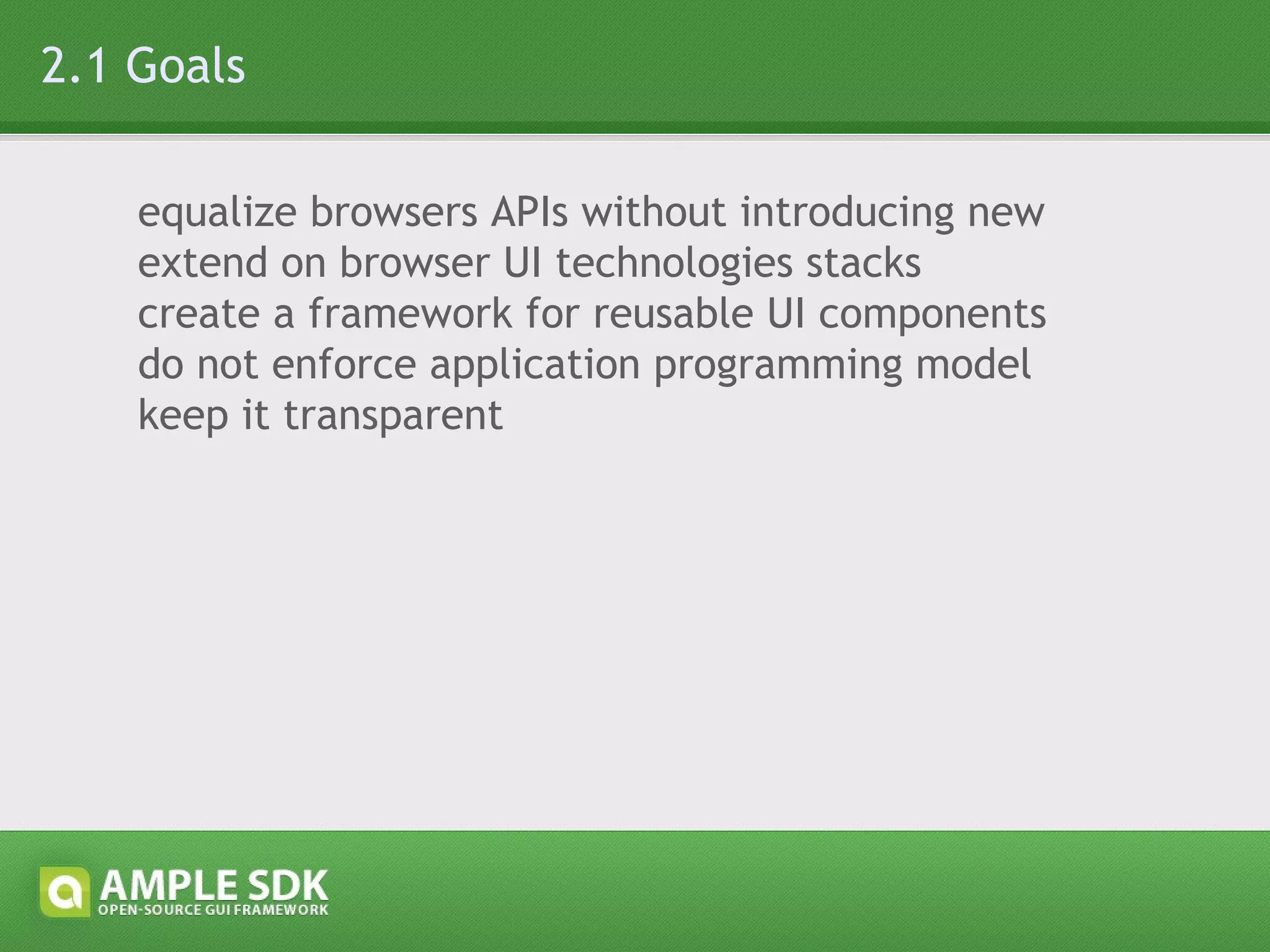 2.2 Solution virtualizing browser  native technologies: - pass through if available - implement if not - fix if broken Ben Galbraith:  «Ample SDK:  Browser-in-a-Browser» 