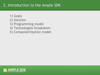 2.1 Goals - equalize browsers APIs without introducing new - extend on browser UI technologies stacks - create a framework for reusable UI components - do not enforce application programming model - keep it transparent 