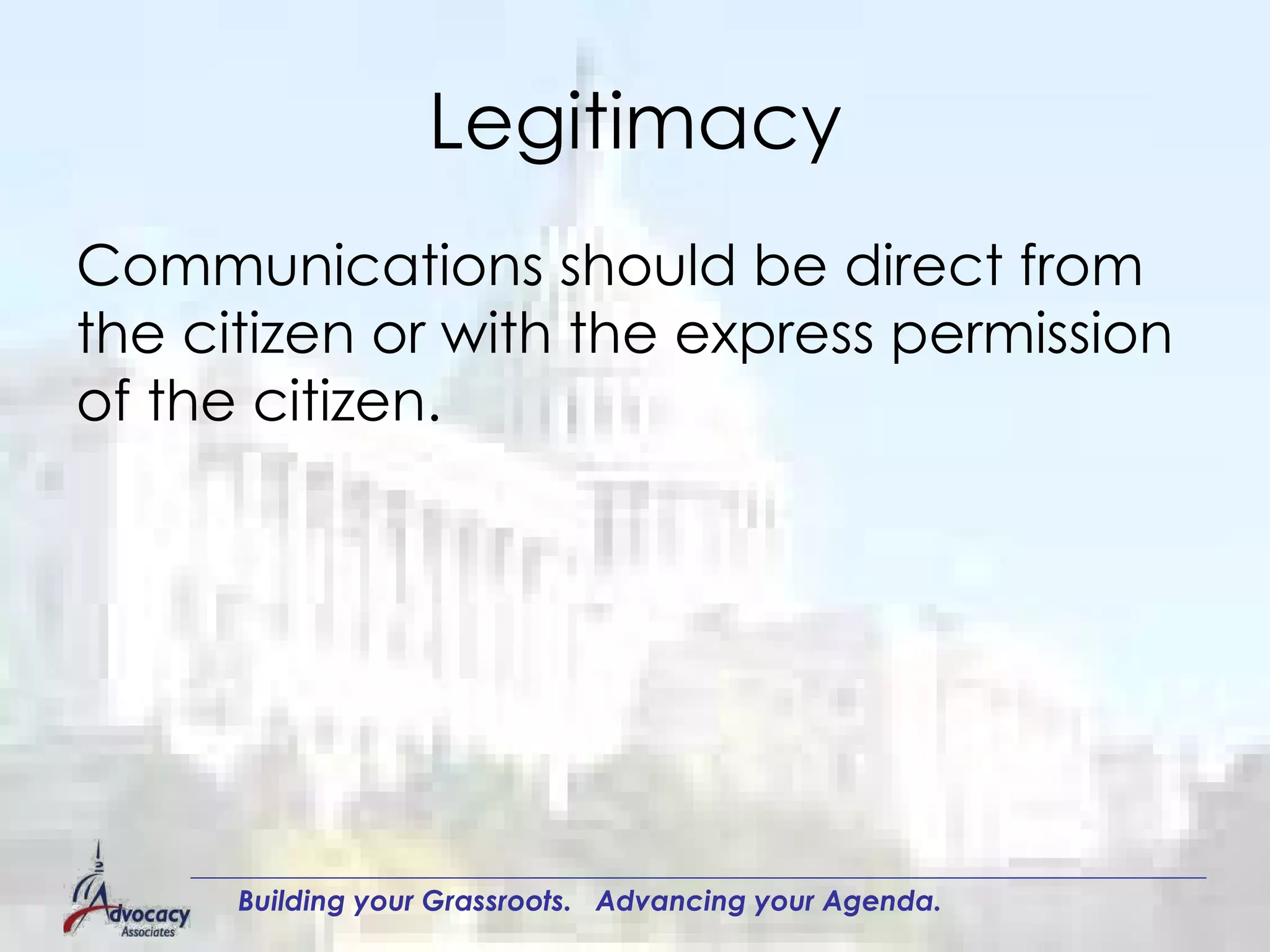 Legitimacy Communications should be direct from the citizen or with the express permission of the citizen.  