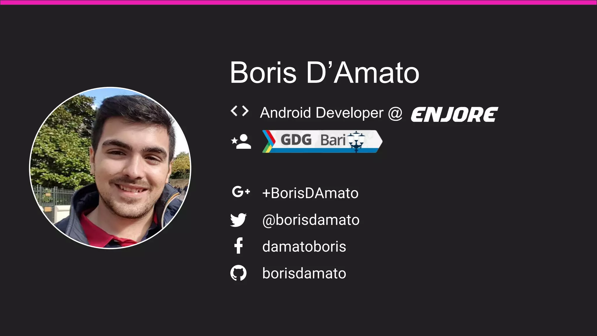 Boris D’Amato
Android Developer @
+BorisDAmato
@borisdamato
damatoboris
borisdamato
 