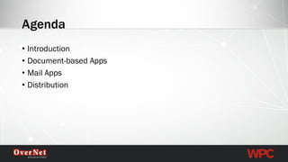 Agenda 
•Introduction 
•Document-based Apps 
•Mail Apps 
•Distribution  