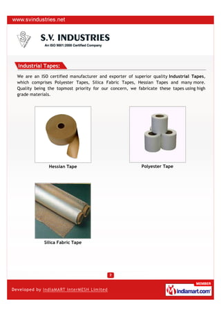 Industrial Tapes:
We are an ISO certified manufacturer and exporter of superior quality Industrial Tapes,
which comprises ...