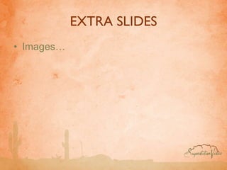 EXTRA SLIDES Images… 