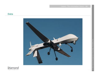 Data
                                                                  Layers: The information future
                                                                    | 12




© 2010 Diamond Management & Technology Consultants, Inc.
 