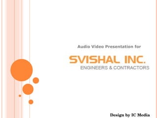 Audio Video Presentation for Design by IC Media 